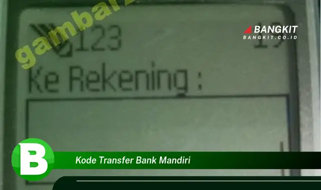 Ketahui Kode Transfer Bank Mandiri yang Jarang Diketahui