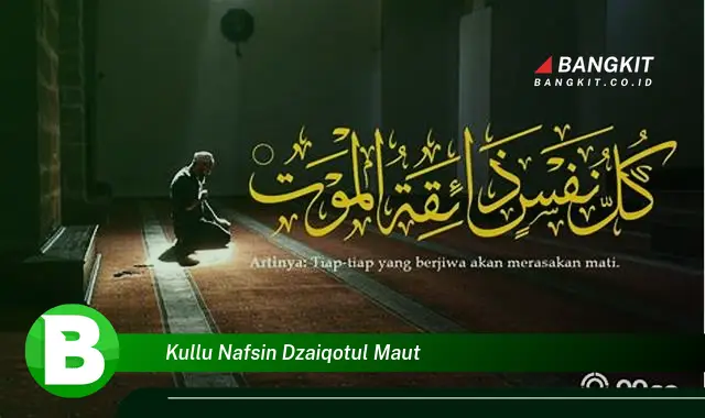 Intip Hal yang Jarang Diketahui Tentang "Kullu Nafsin Dzaiqotul Maut"