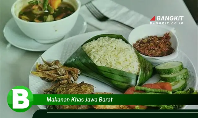 Intip Ragam Makanan Khas Jawa Barat yang Wajib Kamu Intip