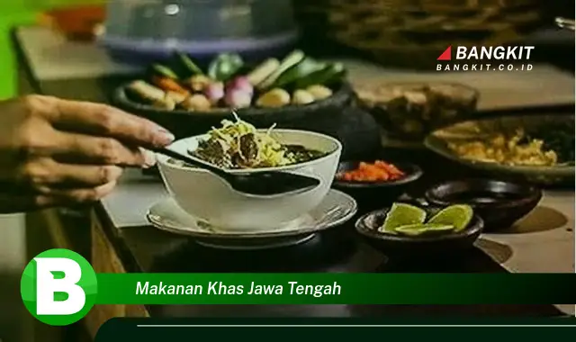 Intip Hal Menarik Tentang Makanan Khas Jawa Tengah yang Wajib Kamu Tahu