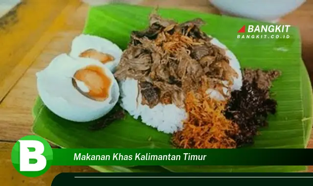 Ketahui Hal Tentang Makanan Khas Kalimantan Timur yang Bikin Kamu Penasaran