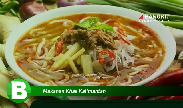 Intip Hal Tentang Makanan Khas Kalimantan yang Jarang Diketahui