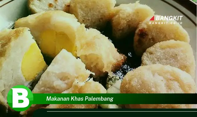 Intip Kuliner Palembang yang Bikin Kamu Penasaran