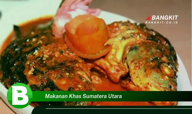 Intip Rahasia Kuliner "Makanan Khas Sumatera Utara" yang Bikin Kamu Penasaran