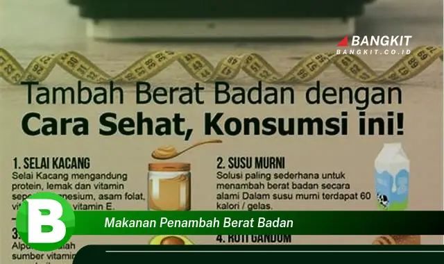 Intip Hal Menarik tentang Makanan Penambah Berat Badan yang Wajib Kamu Intip