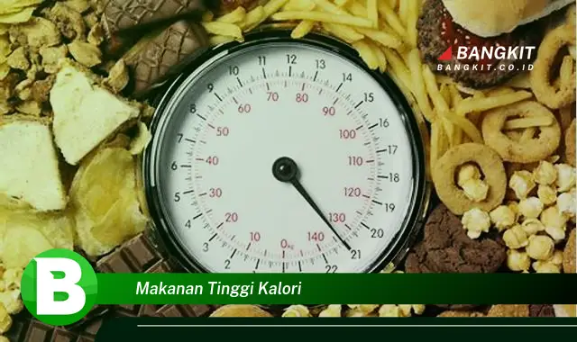 Intip Rahasia Makanan Tinggi Kalori yang Jarang Diketahui!