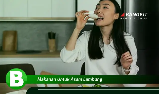 Intip Hal Tentang Makanan untuk Asam Lambung yang Bikin Kamu Penasaran!