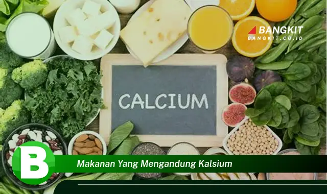 Intip Daftar Makanan Kaya Kalsium yang Jarang Diketahui