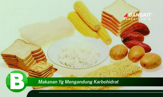 Intip Hal Menarik yang Bikin Kamu Penasaran tentang Makanan Pemasok Karbohidrat