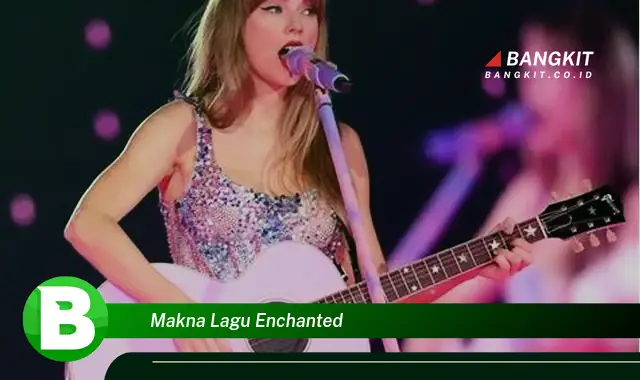 Intip Hal Tentang Makna Lagu Enchanted yang Bikin Kamu Penasaran