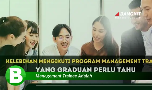 Intip Hal Tentang Manajemen Trainee yang Wajib Kamu Ketahui