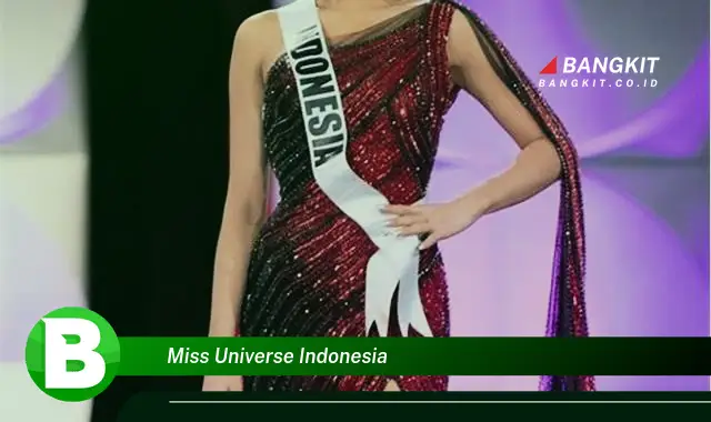 Intip Hal Mencengangkan Tentang Miss Universe Indonesia yang Wajib Kamu Tahu