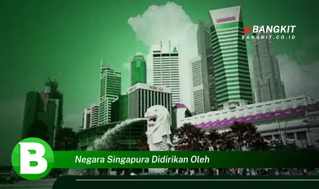 Intip Fakta Menarik Tentang "Negara Singapura Didirikan Oleh" yang Bikin Kamu Penasaran