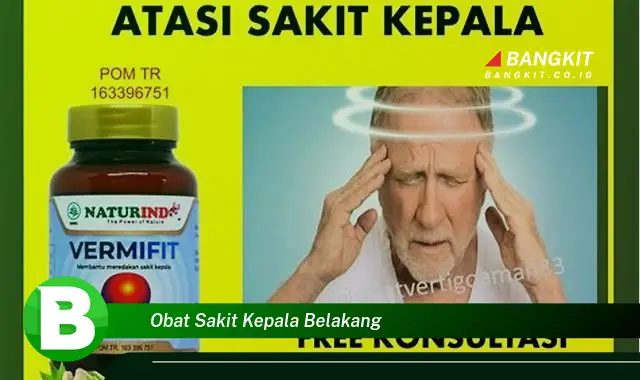 Ketahui Rahasia Obat Sakit Kepala Belakang yang Jarang Diketahui