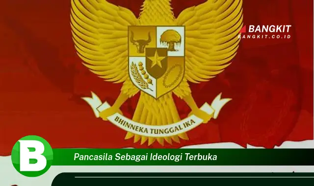 Ketahui Hal-Hal Yang Bikin Kamu Penasaran Tentang Pancasila Sebagai Ideologi Terbuka