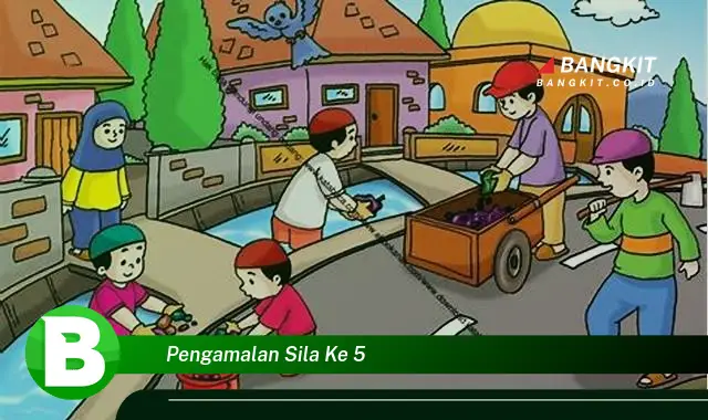 Intip Hal Tentang Pengamalan Sila Ke-5 yang Bikin Kamu Penasaran