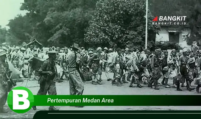 Intip Hal Mengejutkan Tentang Pertempuran Medan Area yang Jarang Diketahui