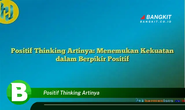 Intip Hal Tentang Positif Thinking yang Bikin Kamu Penasaran