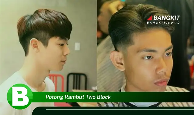 Intip Rahasia Potong Rambut Two Block yang Jarang Diketahui