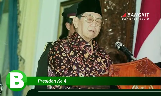 Intip Hal Penting Tentang Presiden ke-4 yang Wajib Kamu Intip