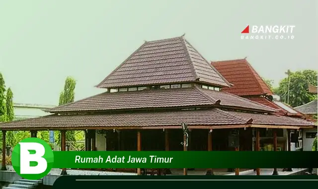 Intip Keunikan Rumah Adat Jawa Timur yang Bikin Kamu Penasaran