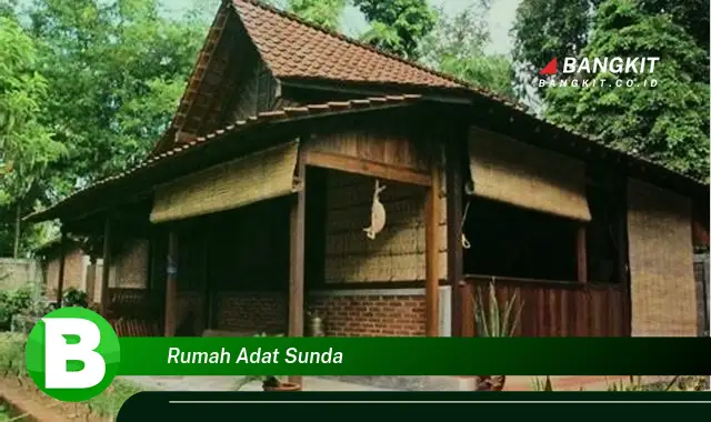 Intip Rahasia Rumah Adat Sunda yang Jarang Diketahui