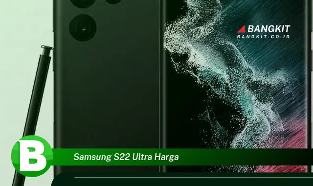 Intip Hal Tentang Samsung S22 Ultra Harga yang Wajib Kamu Ketahui