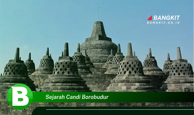 Intip Hal Tentang Sejarah Candi Borobudur yang Bikin Kamu Penasaran