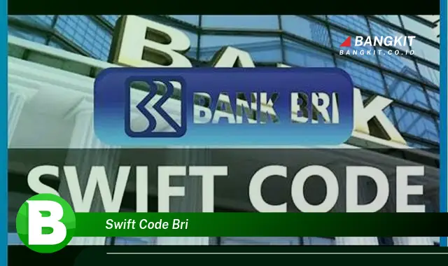 Ketahui Hal Menarik Tentang Swift Code BRI yang Wajib Kamu Intip