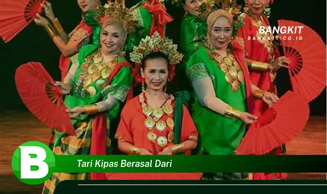 Intip Hal Tentang Tari Kipas Berasal Dari yang Bikin Kamu Penasaran