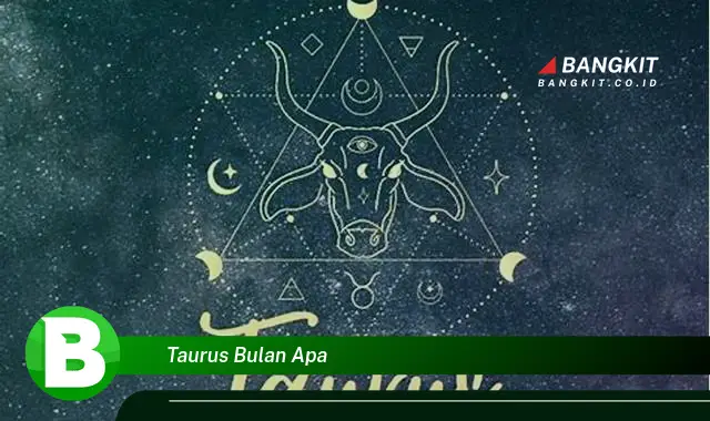 Ketahui Bulan Lahir Taurus yang Wajib Kamu Intip