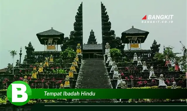 Intip Hal Tentang Tempat Ibadah Hindu yang Bikin Kamu Penasaran