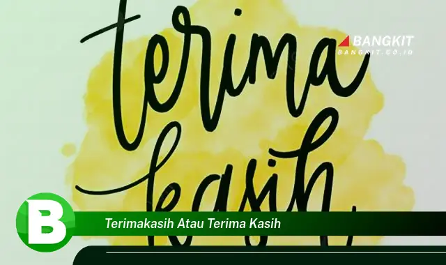 Intip Hal Seputar "Terimakasih Atau Terima Kasih" yang Bikin Kamu Penasaran