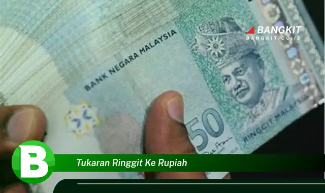 Intip Hal Tentang Tukaran Ringgit Ke Rupiah yang Jarang Diketahui