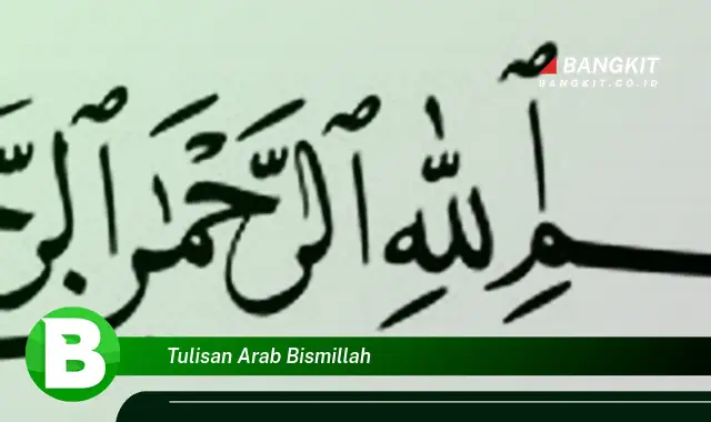 Intip Tulisan Arab Bismillah yang Bikin Kamu Penasaran