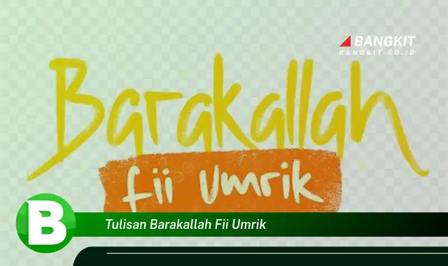 Ketahui Hal Tentang Tulisan Barakallah Fii Umrik yang Bikin Kamu Penasaran