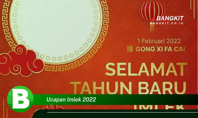 Intip Ucapan Imlek 2022 yang Wajib Kamu Intip