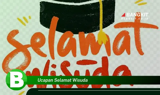 Intip Ucapan Selamat Wisuda yang Bikin Kamu Penasaran