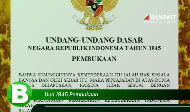 Intip Hal Tentang UUD 1945 Pembukaan yang Bikin Kamu Penasaran