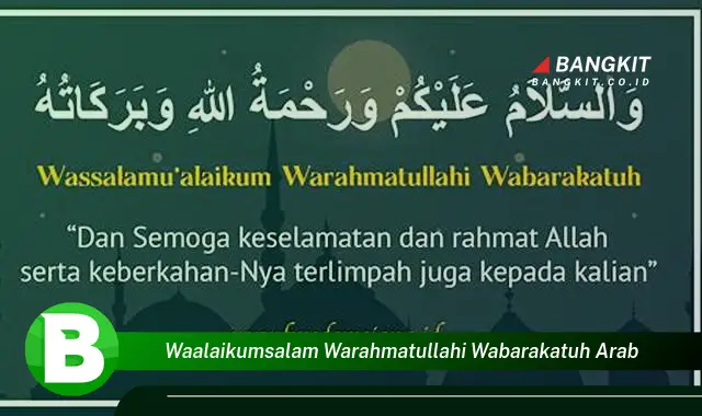 Intip Hal Tentang "Waalaikumsalam Warahmatullahi Wabarakatuh Arab" yang Bikin Kamu Penasaran