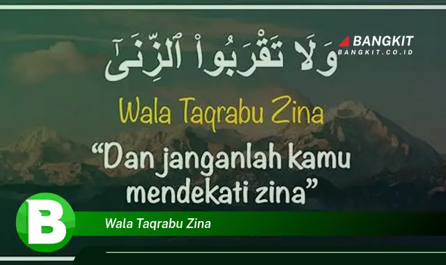 Intip Hal Penting Tentang Wala Taqrabu Zina yang Wajib Kamu Tahu