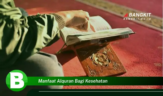 Temukan Manfaat Alquran bagi Kesehatan yang Menakjubkan dan Bikin Kamu Penasaran