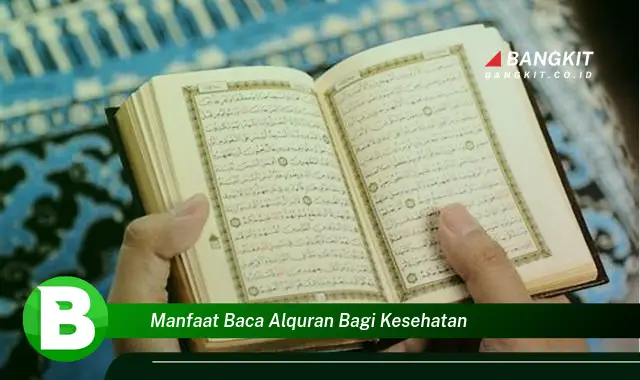 Ketahui Manfaat Baca Alquran Bagi Kesehatan yang Bikin Kamu Penasaran