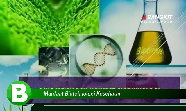 Intip Manfaat Bioteknologi Kesehatan yang Wajib Kamu Tau