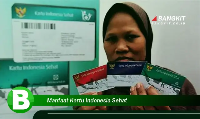 Ketahui Manfaat Kartu Indonesia Sehat yang Bikin Kamu Penasaran