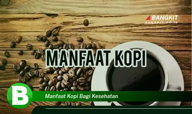 Intip Manfaat Kesehatan Kopi yang Bikin Kamu Penasaran