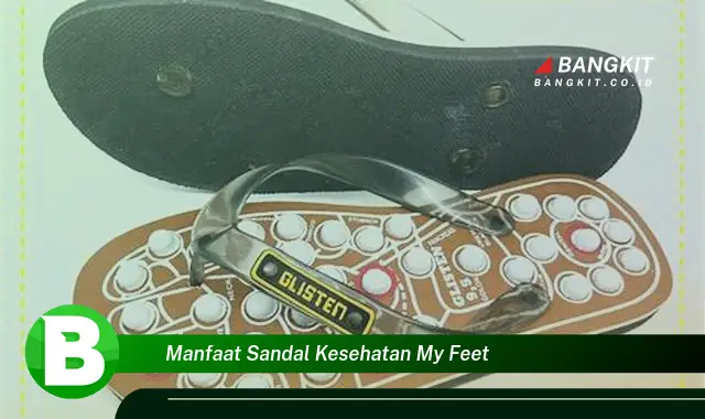 Intip Manfaat Sandal Kesehatan My Feet yang Wajib Kamu Tahu