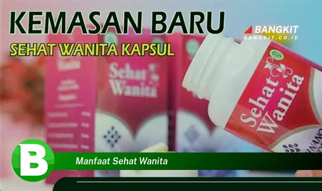 Intip Manfaat Sehat Wanita yang Bikin Kamu Penasaran