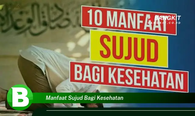 Temukan Manfaat Sujud Bagi Kesehatan yang Wajib Kamu Tau