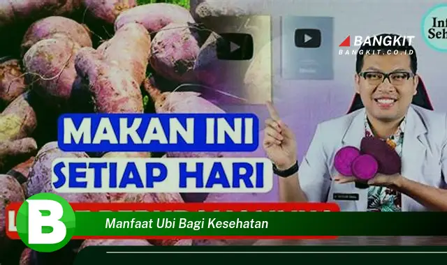 Ketahui Manfaat Ubi Bagi Kesehatan yang Bikin Kamu Penasaran